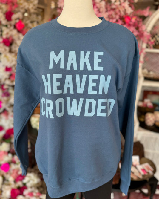 Make Heaven Crowded Pullover